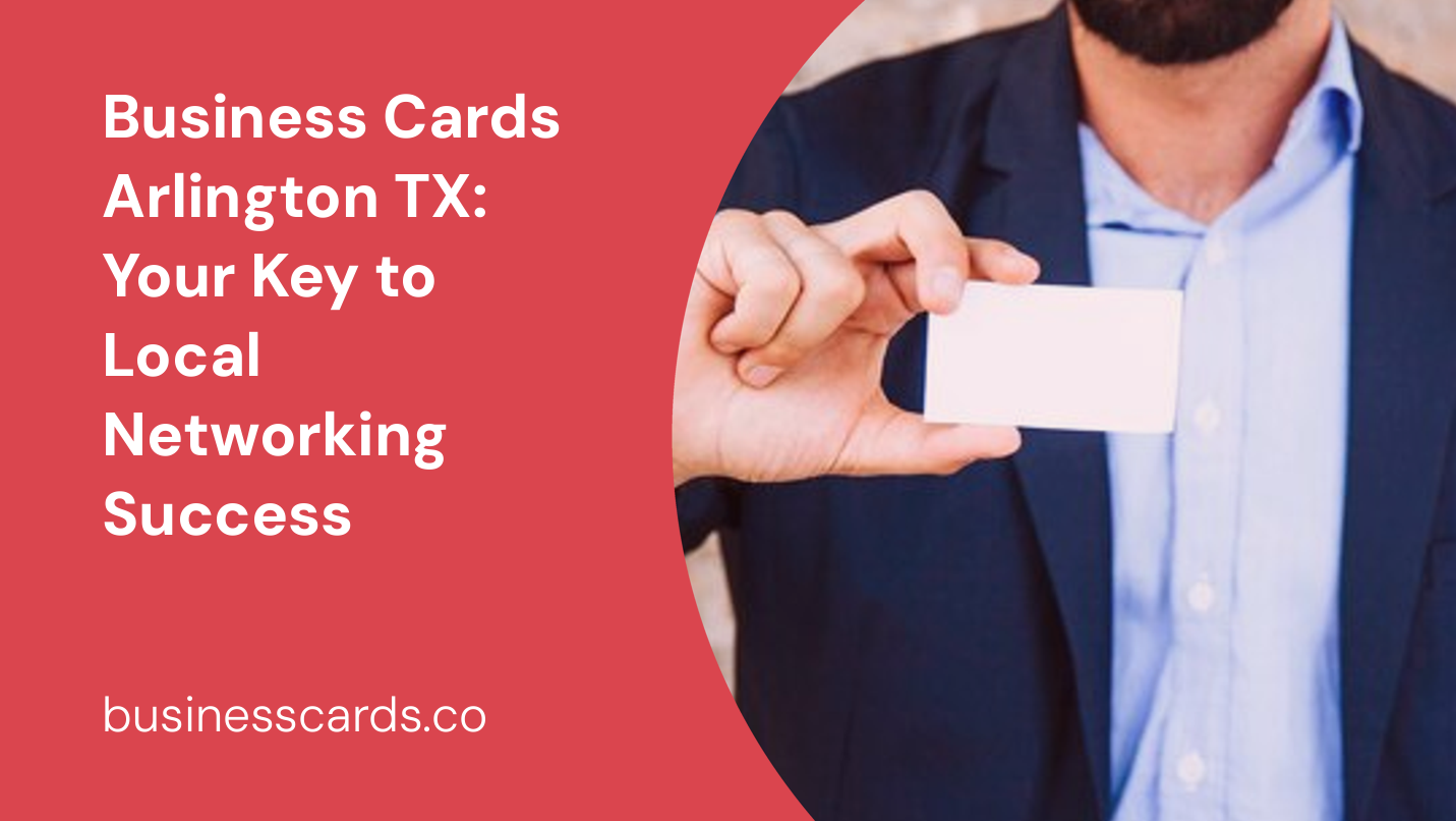 business cards arlington tx your key to local networking success