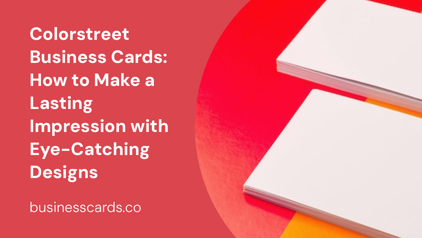 colorstreet business cards how to make a lasting impression with eye-catching designs