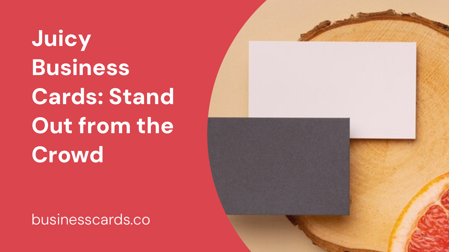 juicy business cards stand out from the crowd