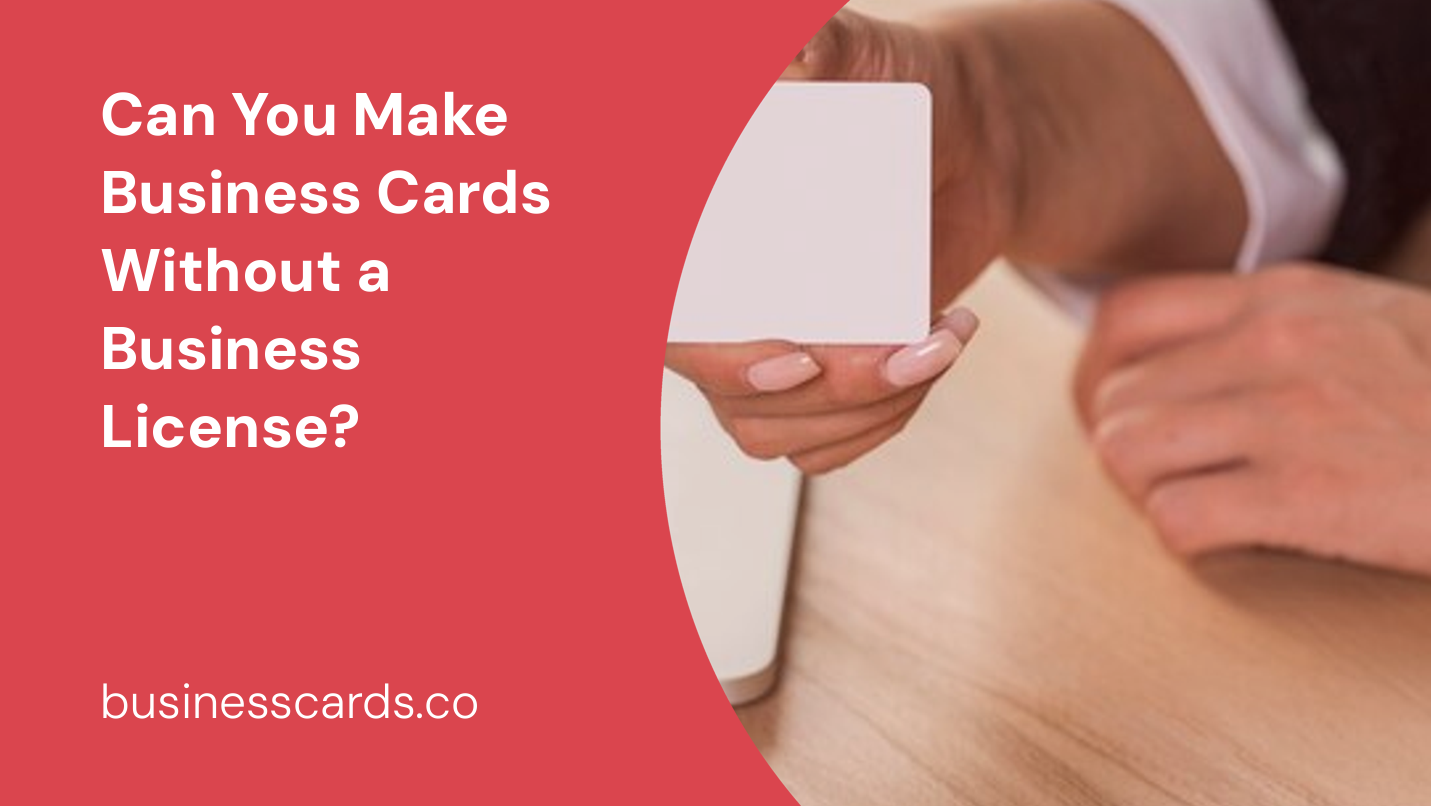 Can You Make Business Cards Without a Business License? BusinessCards