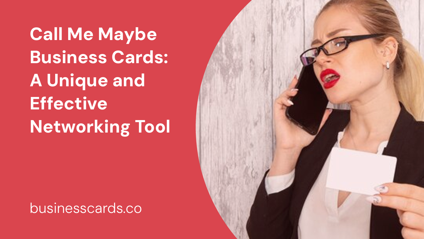 call me maybe business cards a unique and effective networking tool