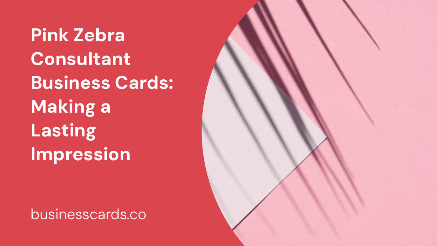 pink zebra consultant business cards making a lasting impression