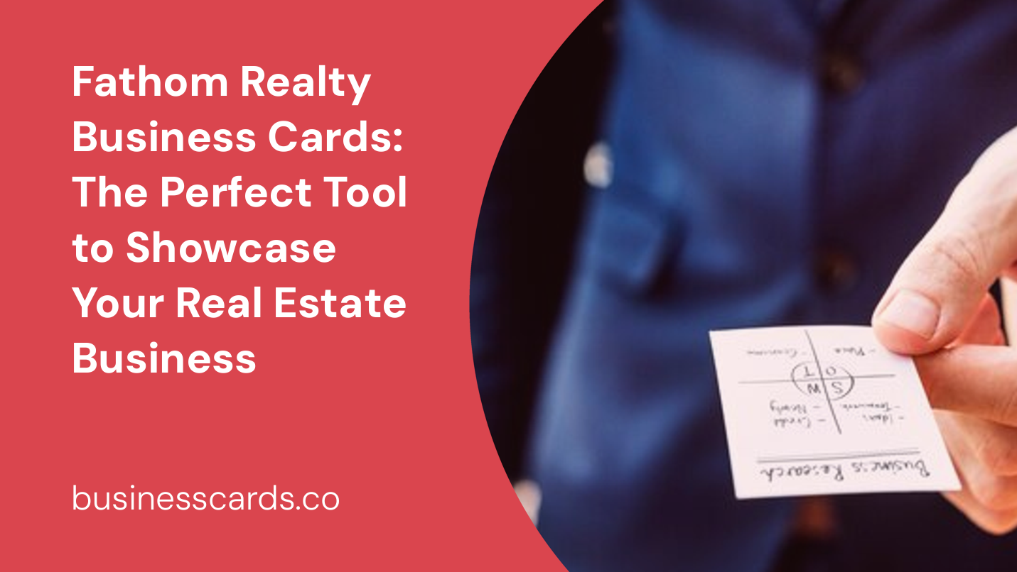 fathom realty business cards the perfect tool to showcase your real estate business