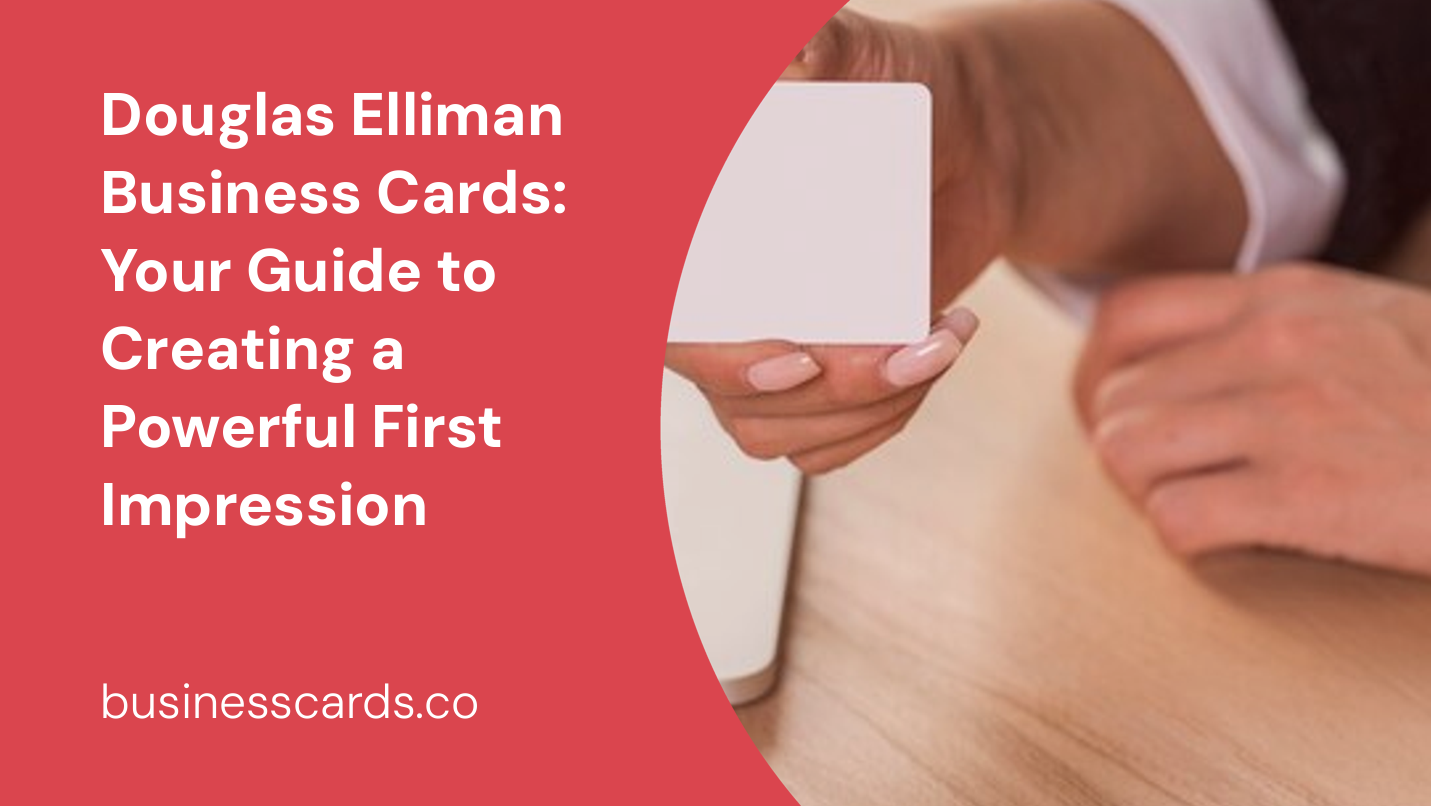 douglas elliman business cards your guide to creating a powerful first impression