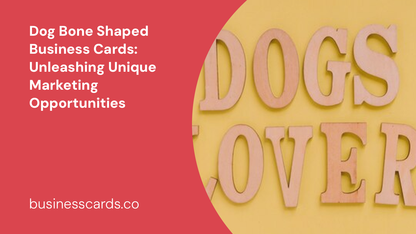 dog bone shaped business cards unleashing unique marketing opportunities
