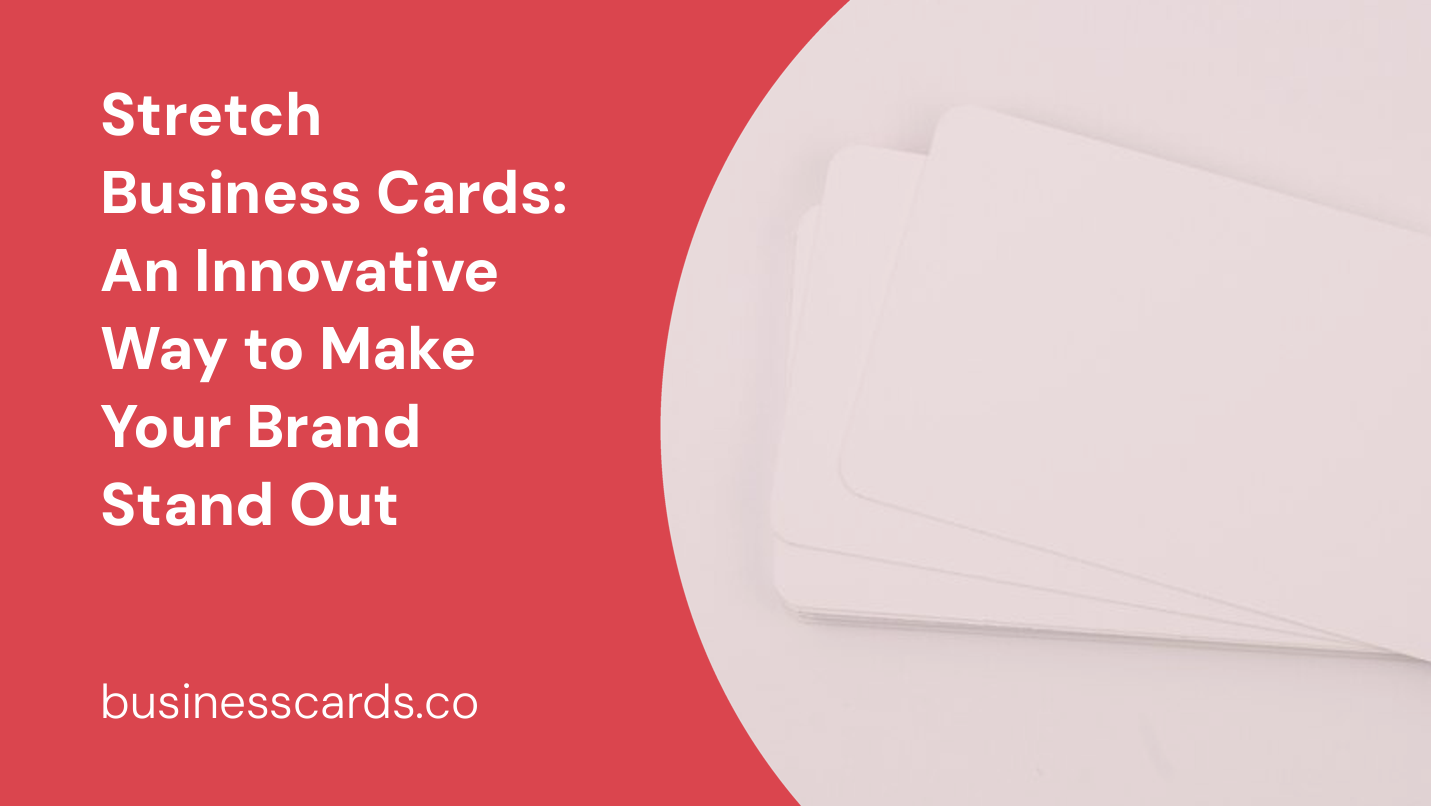 stretch business cards an innovative way to make your brand stand out