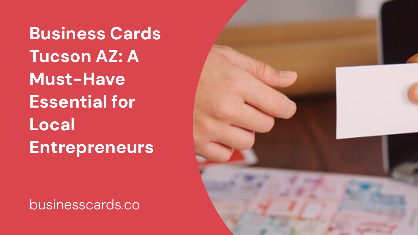 business cards tucson az a must-have essential for local entrepreneurs