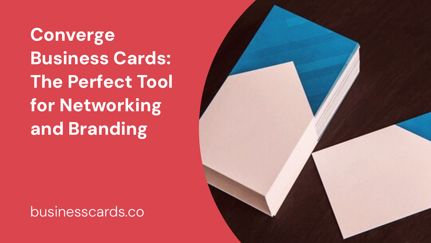 converge business cards the perfect tool for networking and branding