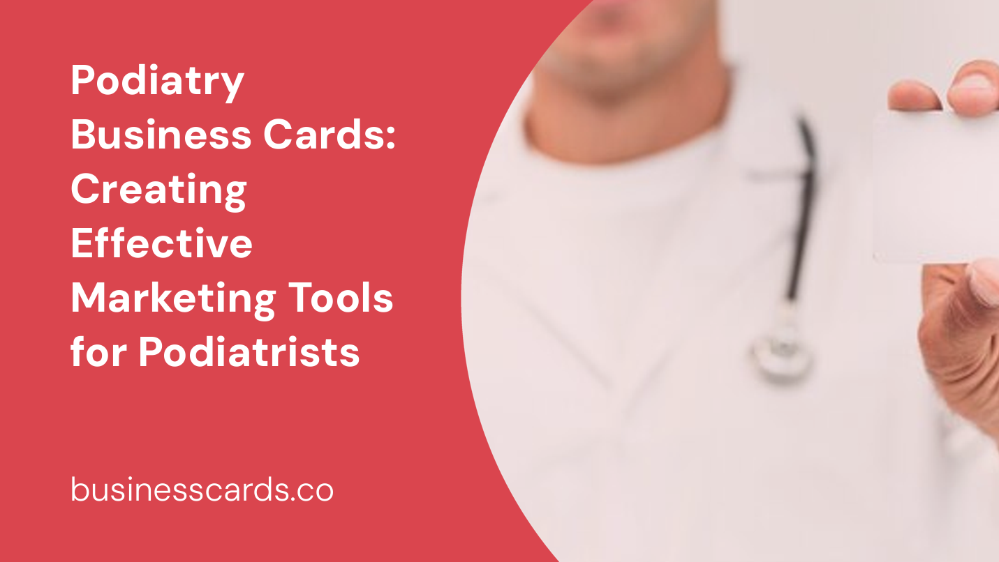 podiatry business cards creating effective marketing tools for podiatrists