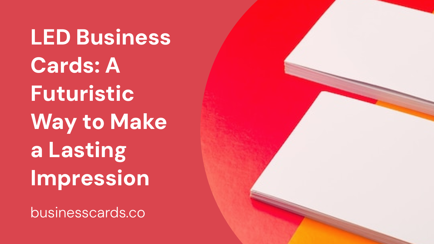 led business cards a futuristic way to make a lasting impression