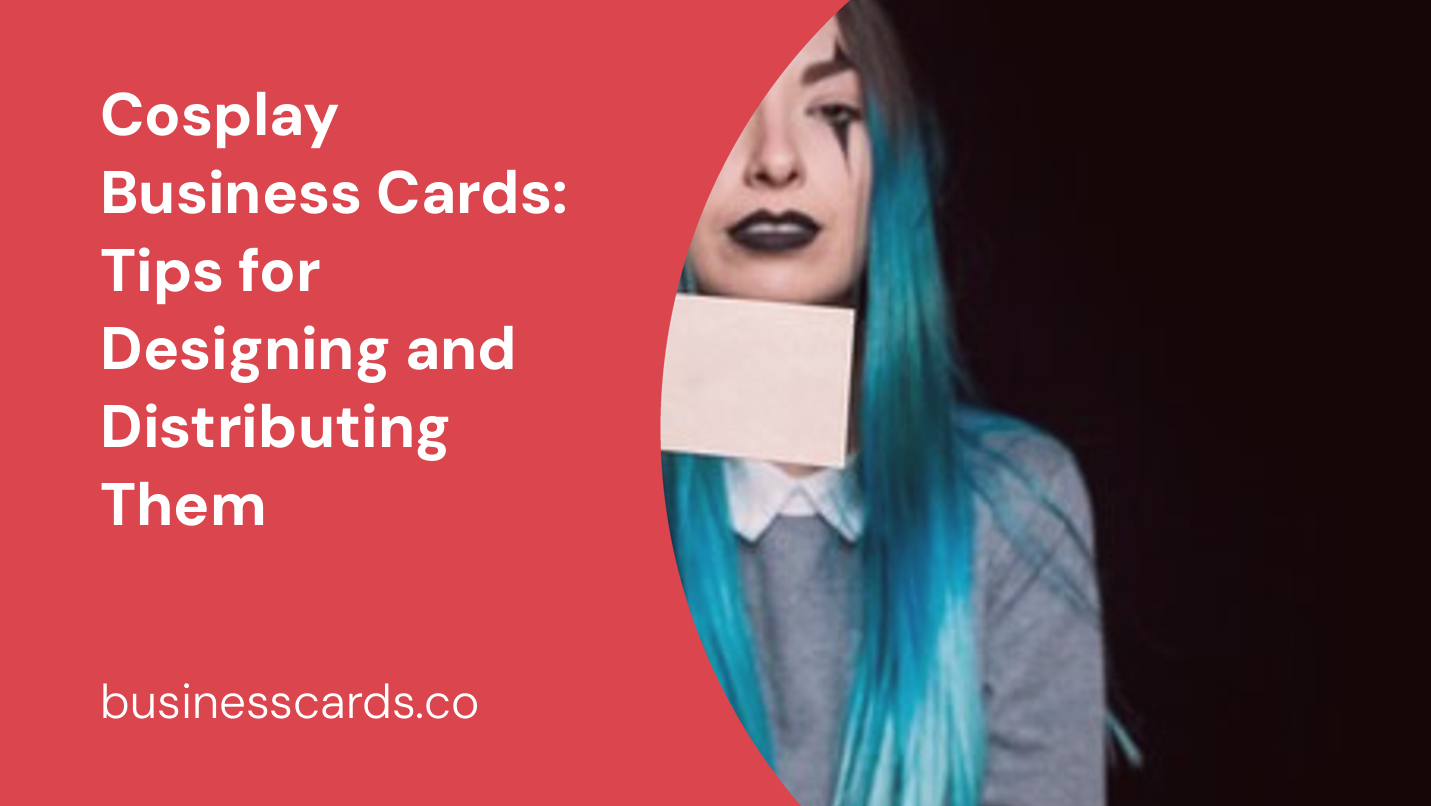 cosplay business cards tips for designing and distributing them