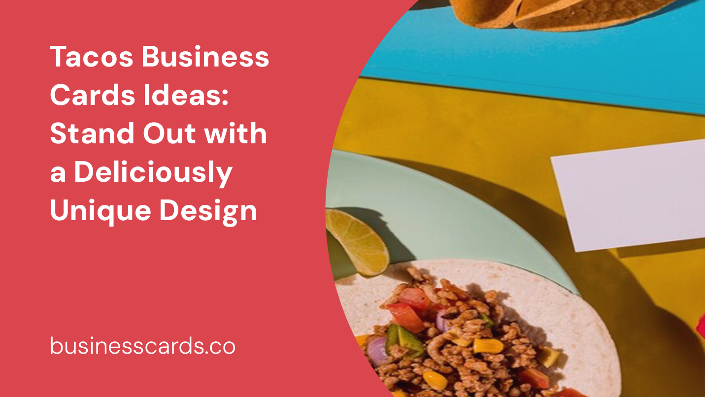 tacos business cards ideas stand out with a deliciously unique design